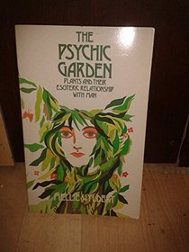 The psychic garden: Plants and their esoteric relationship with man
