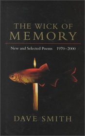The Wick of Memory: New and Selected Poems, 1970-2000