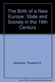 The Birth of a New Europe: State and Society in the Nineteenth Century