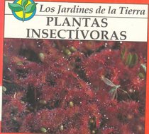 Plantas Insectivoras/Insect-Eating Plants/Spanish (Los jardines de la tierra) (Spanish Edition)