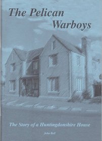 The Pelican Warboys: Story of a Huntingdonshire House