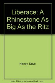 Liberace: A Rhinestone As Big As the Ritz