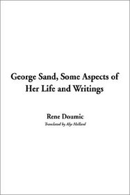 George Sand, Some Aspects of Her Life and Writings