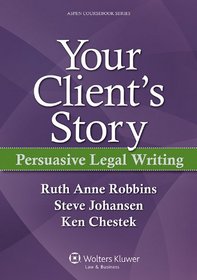 Your Client's Story: Persuasive Legal Writing