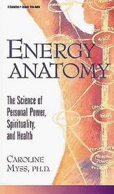 Energy Anatomy: The Science of Personal Power, Spirituality, and Health