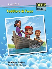 Deep Blue Toddlers & Twos Leader's Guide Fall 2015: Ages 19-35 Months
