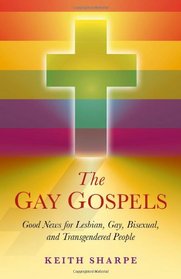 The Gay Gospels: Good News for Lesbian, Gay, Bisexual, and Transgendered People