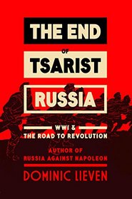 The End of Tsarist Russia: World War I and the Road to Revolution
