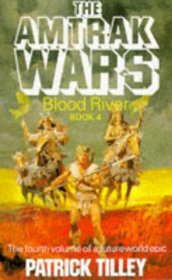 The Amtrak Wars: Blood River Bk.4 (The Amtrak Wars)