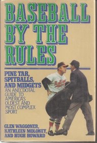 Baseball by the Rules: An Anecdotal Guide to America's Oldest and Most Complex Sport