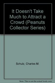 It Doesn't Take Much to Attract a Crowd (Peanuts Collector Series)