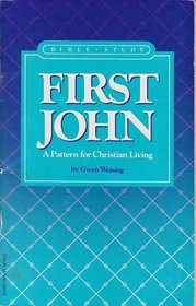 FIRST JOHN: A PATTERN FOR CHRISTIAN LIVING (BIBLE STUDY) (ENRICHMENT BIBLE STUDY SERIES)