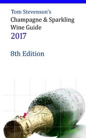 Tom Stevenson's Champagne & Sparkling Wine Guide 2017: B&W Softback Edition