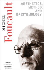 Aesthetics, Method, and Epistemology: Essential Works of Foucault, 1954-1984, Volume II