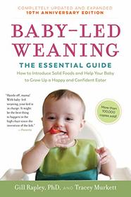 Baby-Led Weaning, Completely Updated and Expanded Tenth Anniversary Edition: The Essential Guide?How to Introduce Solid Foods and Help Your Baby to Grow Up a Happy and Confident Eater