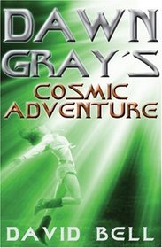 Dawn Gray's Cosmic Adventure (Dawn Gray Trilogy)