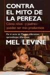 Contra el Mito de la pereza/ Against the myth of the laziness: Como ninos -y padres- pueden ser mas productivos/ How parents and children can be more productive (Paidos Transiciones)