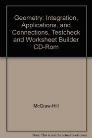 Geometry: Integration, Applications, and Connections, Testcheck and Worksheet Builder CD-Rom