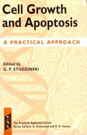 Cell Growth and Apoptosis: A Practical Approach (Practical Approach Series)
