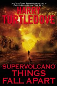 Things Fall Apart (Supervolcano, Bk 3)