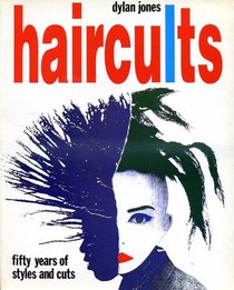 Haircults: Fifty Years of Styles and Cuts