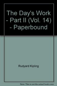 The Day's Work - Part II (Vol. 14) - Paperbound