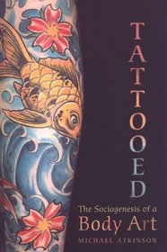 Tattooed: The Sociogenesis of a Body Art