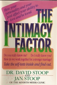 The Intimacy Factor: How Your Personality and Your Past Affect Your Ability to Love and be Loved