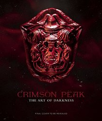 Crimson Peak: The Art of Darkness