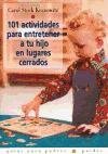 101 actividades para entretener a tu hijo en lugares cerrados / 101 Activities to Entertain Your Child Indoors (Spanish Edition)
