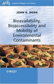Bioavailability, Bioaccessibility and Mobility of Environmental Contaminants (Analytical Techniques in the Sciences (AnTs) *)