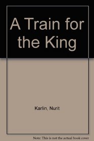 A Train for the King