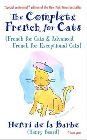 The Complete French for Cats: (French for Cats and Advanced French for Exceptional Cats)