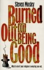 Burned Out on Being Good: What to Do If Religion Is Wearing You Out