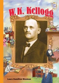 W. K. Kellogg (History Maker Bios)