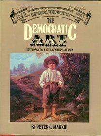 The Democratic Art. Pictures for a 19th Century America