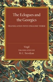 The Eclogues and the Georgics: Translated into English Verse