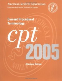 CPT 2005: Current Procedural Terminology: Standard (Cpt / Current Procedural Terminology (Standard Edition))