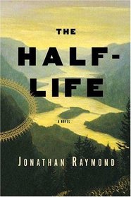 The Half-Life : A Novel