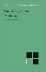 De Trinitate: (Bucher VIII-XI, XIV-XV, Anhang Buch V) : lateinisch-deutsch (Philosophische Bibliothek) (Latin Edition)