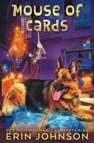 Mouse of Cards: A fresh, funny magic mystery with a dash of romance! (Pet Psychic Magical Mysteries)