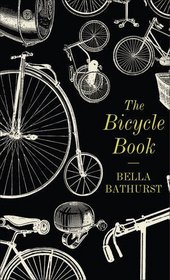 The Bicycle Book. by Bella Bathurst
