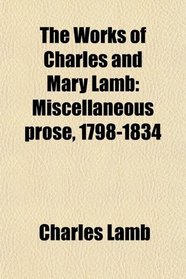 The Works of Charles and Mary Lamb: Miscellaneous prose, 1798-1834
