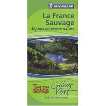 Michelin Green Guide France sauvage : Sejours en pleine nature (in French) (French Edition)
