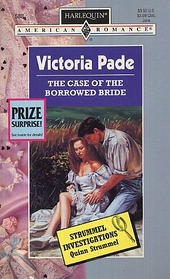The Case of the Borrowed Bride (Strummel Investigations, Bk 1) (Harlequin American Romance, No 588)