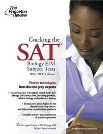 Cracking the SAT Biology E/M Subject Test, 2007-2008 Edition (College Test Prep)