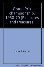 Grand Prix championship, 1950-70 (Pleasures and treasures)