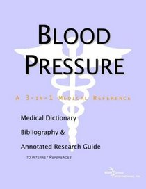 Blood Pressure - A Medical Dictionary, Bibliography, and Annotated Research Guide to Internet References