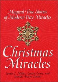 Christmas Miracles : Magical True Stories of Modern-Day Miracles