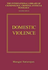 Domestic Violence (International Library of Criminology, Criminaljustice and Penolgy, Second Series)